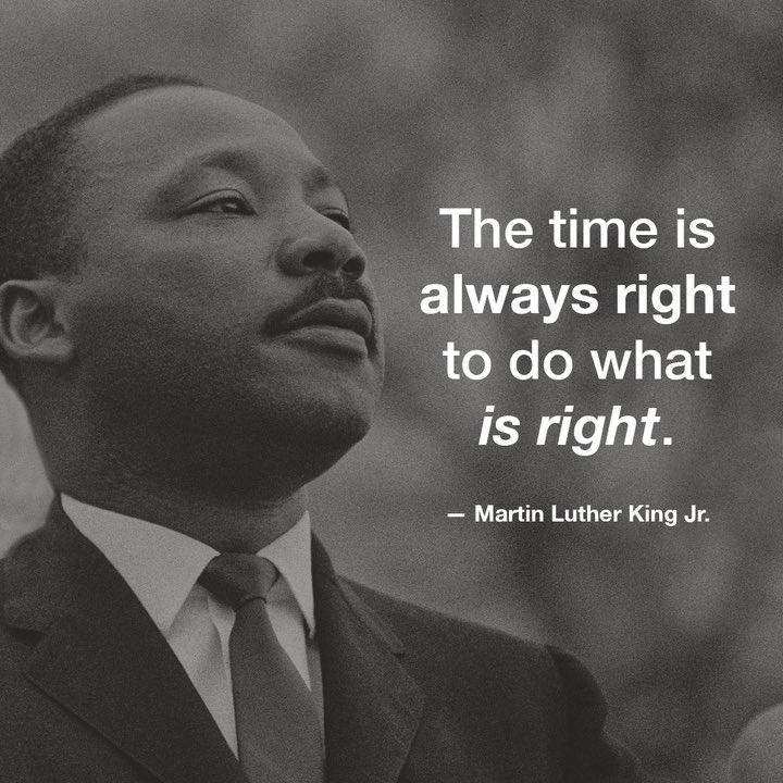 MLK Jr with the quote "The time is always right to do what is right."